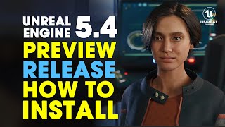 Unreal Engine 5.4 Released | How to install Unreal Engine 5.4 Preview