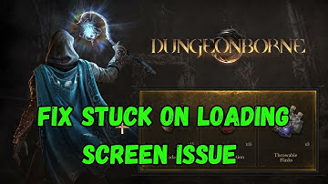 How To Fix Dungeonborne Stuck On Loading Screen | Fix Dungeonborne Not Loading On PC |#dungeonborne