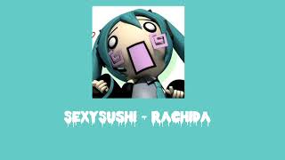 SexySushi-Rachida||sped up