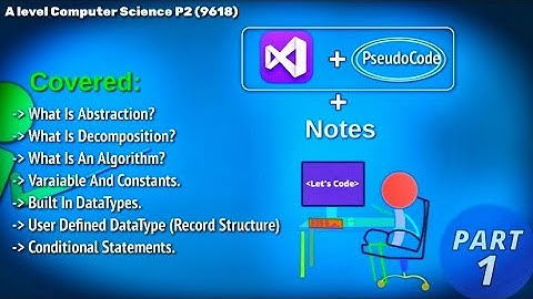 A level Computer Science (9618) P2|| (Visual Studio +Pseudocode+ Notes)  Crash Course || Part 1