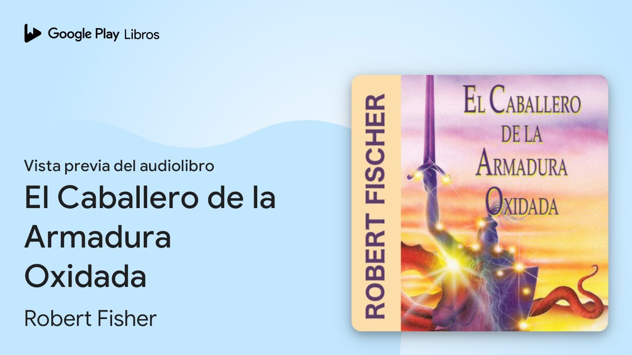 El Caballero de la Armadura Oxidada de Robert Fisher · Vista previa del