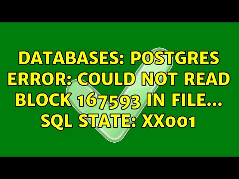 Databases: Postgres Error: could not read block 167593 in file... SQL state: XX001