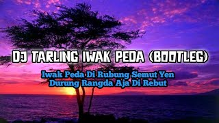 DJ TARLING IWAK PEDA (BOOTLEG) Arif Paleepi