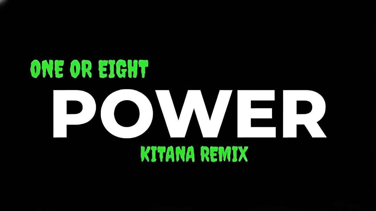 ONE OR EIGHT - POWER (remix by KITANA REMIX)