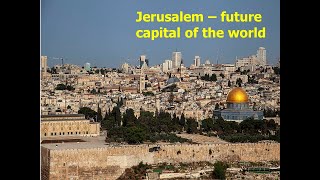 Jerusalem - future world capital