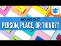 Person place or thing quiz