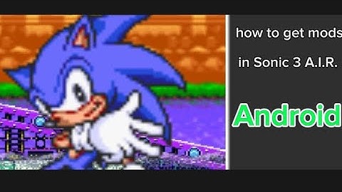 How to get mods in Sonic 3 A.I.R. (Android)
