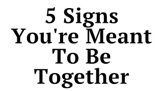 5 Signs You’re Destined to Be Together