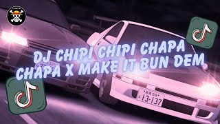 DJ CHIPI CHIPI CHAPA CHAPA X MAKE IT BUN DEM || DJ FYP TIKTOK MENGKANE 2023 VIRAL TIKTOK TERBARU