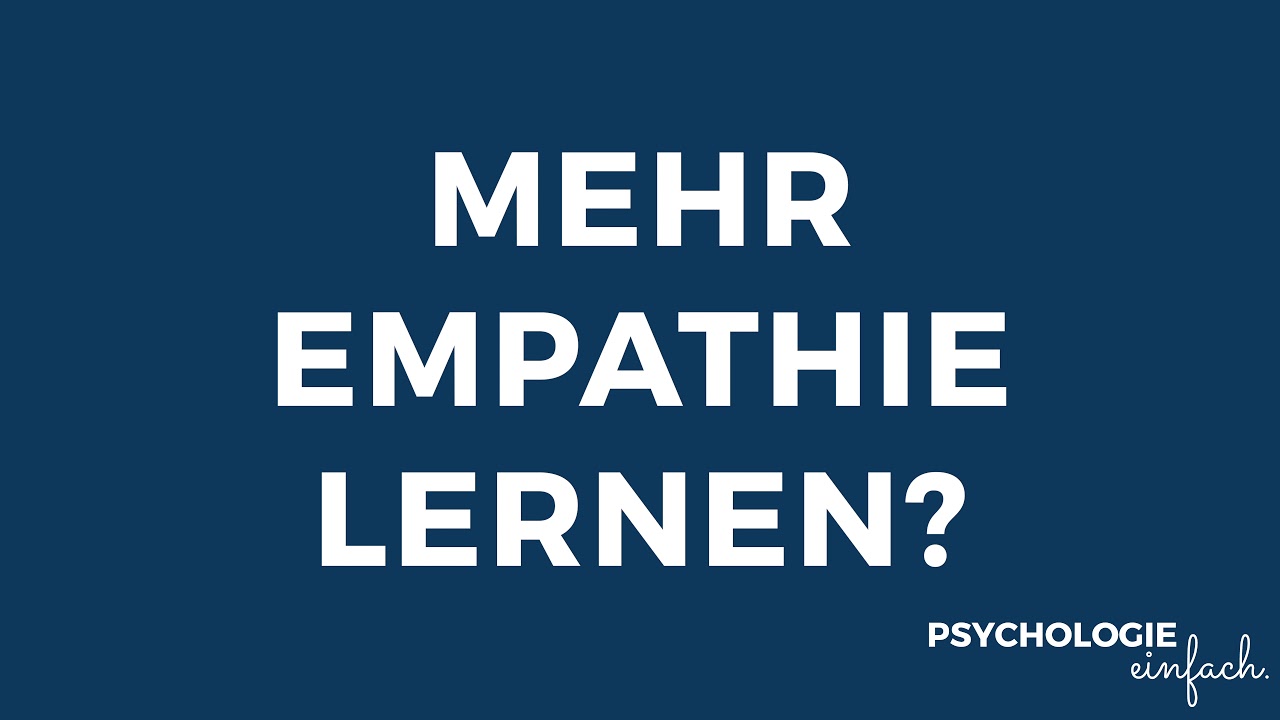 Wie Kann Ich Mehr Empathie Lernen? | psychologie-einfach.de - YouTube