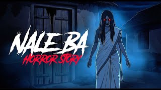 Nale Ba Real Horror Story in Hindi | Indian Haunted Village Ghost Story | डरावनी सच्ची कहानी