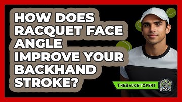 How Does Racquet Face Angle Improve Your Backhand Stroke? - The Racket Xpert