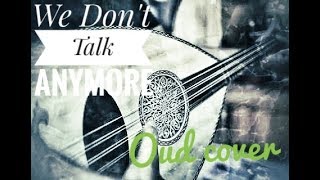 We Don't Talk Anymore ( Oud cover) - Charlie Puth feat. Selena Gomez Resimi