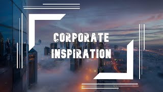 NO COPYRIGHT MUSIC - Royalty Free - CORPORATE INSPIRATION
