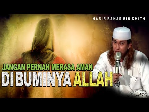 Jangan Pernah Merasa Aman Di Buminya Allah | Habib Bahar Bin Smith Jangan Pernah Merasa Aman Di Buminya Allah | Habib Bahar Bin Smith