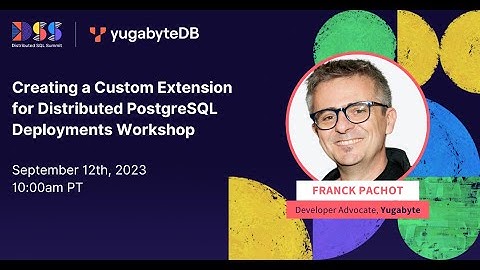 Creating a Custom Extension for Distributed PostgreSQL Deployments - Workshop
