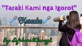 Video thumbnail of "TARAKI KAMI NGA IGOROT - Karaoke"