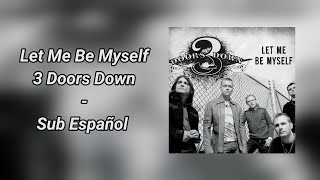 3 Doors Down - Let Me Be Myself (Sub Español - Lyrics)