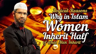 Logical Reasons Why in Islam Women Inherit Half of what Men Inherit - Dr Zakir Naik
