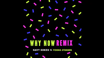 Navy Kenzo ft Young Stunner - WHY NOW REMIX