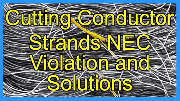 Cutting Conductor Strands NEC Violation and Solutions