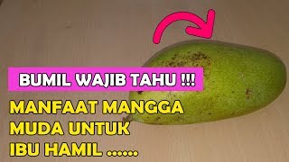 Bumil Wajib Tahu Inilah Manfaat Mangga Muda Untuk Ibu Hamil
