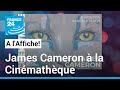 James cameron  la cinmathque de paris  limagination sans limite  france 24