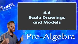 6-6 Scale Drawings and Models | Pre-Algebra | Ember Learning Labs