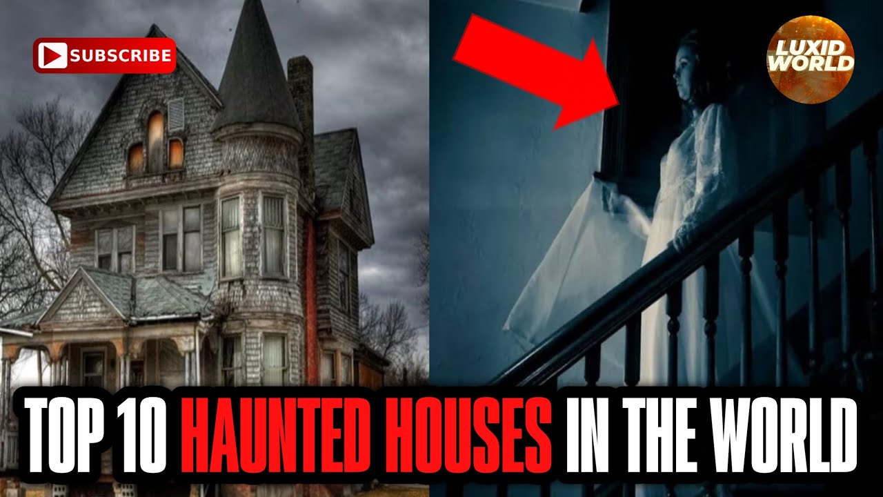 Top 10 Haunted Houses In The World 2023 LUXIDWORLD YouTube