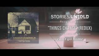 Vignette de la vidéo "Stories Untold - "Things Change - Redux" (Full Album Stream)"