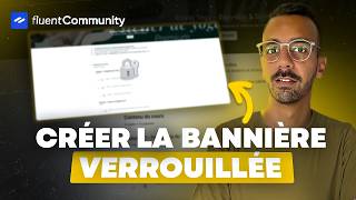 Comment PARAMÉTRER la BANNIÈRE “FORMATION VERROUILLÉE” sur Fluent Community ?