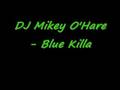 DJ Mikey Ohare   blue killa