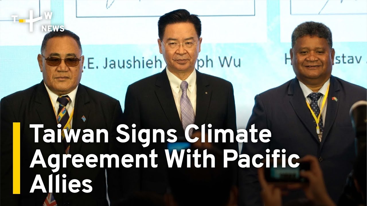 Taiwan Signs Climate Agreement With Pacific Allies | TaiwanPlus News