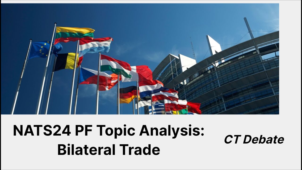 Nationals 2024 PF Topic Analysis - Bilateral Trade | CT Debate