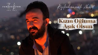 Kızılcahamamlı Ahmet - Kızın Oğluma Aşık Olsun (Offical) 4K