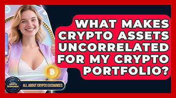 What Makes Crypto Assets Uncorrelated For My Crypto Portfolio? - All About Crypto Exchanges