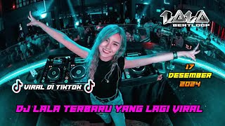 INI YANG KALIN CARI DJ LALA TERBARU PALING ENAK BASSNYA  || 17 DESEMBER 2024 || MP CLUB MENYALA