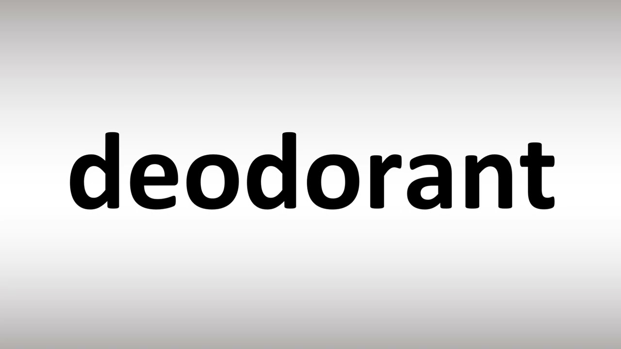 How to Pronounce Deodorant YouTube