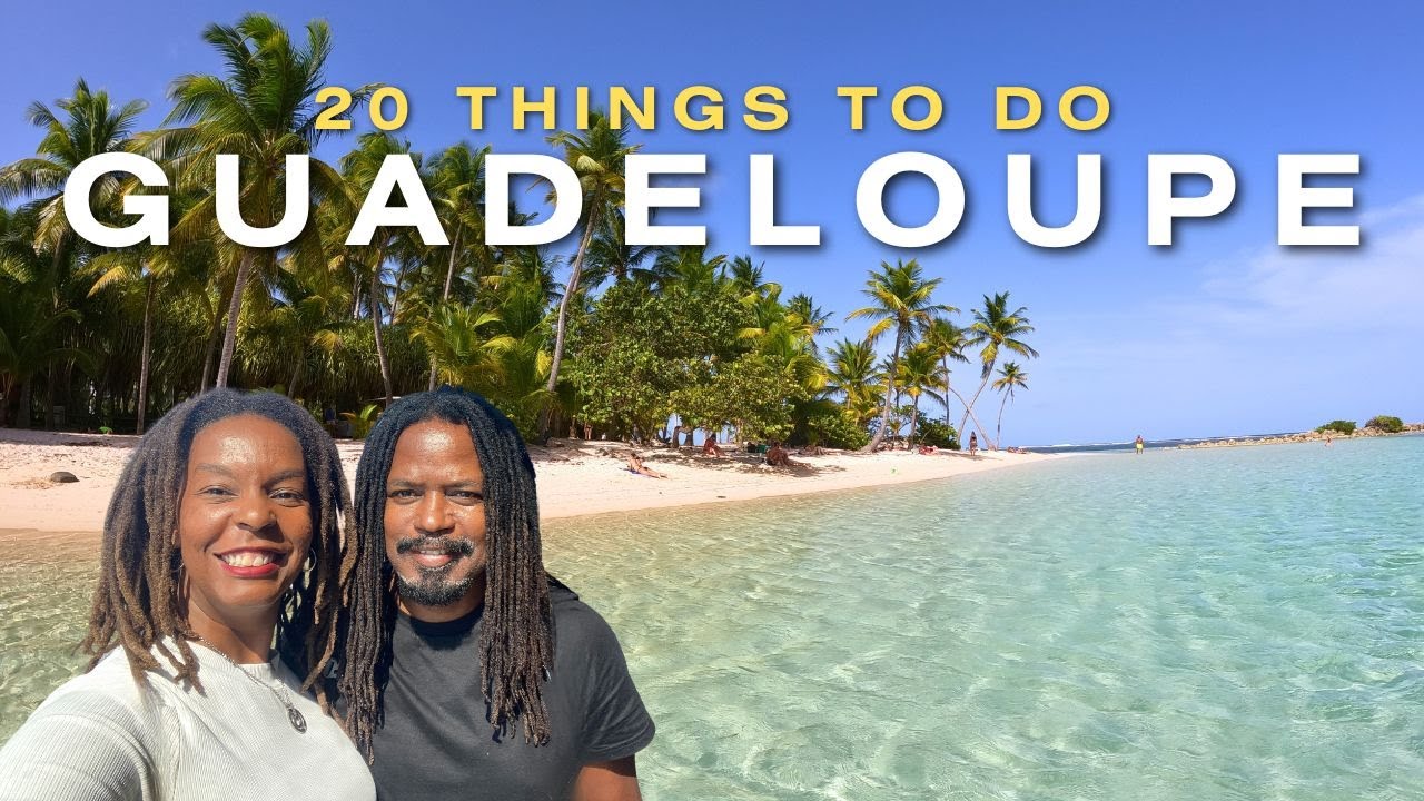 GUADELOUPE TRAVEL GUIDE - 20 Incredible Things to Do and Eat on the Island