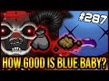 HOW GOOD IS BLUE BABY REALLY?? - The Binding Of Isaac: Repentance #287