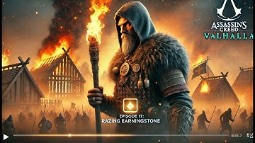 AC Valhalla Ep 17: Razing Earnningstone – Uncover Galinn’s Betrayal & Raid for Glory!