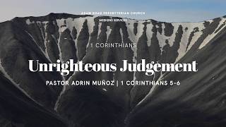 Unrighteous Judgement:  1 Corinthians 5–6:11 – ARPC Weekend Services