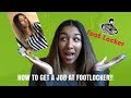 HOW TO GET A JOB AT FOOTLOCKER!!