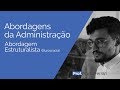 Abordagens da Administração - Abordagem Estruturalista (Burocracia)