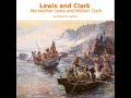 Lewis and Clark: Meriwether Lewis and William Clark by William R. LIGHTON | Full Audio Book