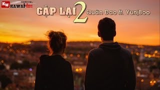 Gặp Lại (Part 2) - Quân Đao ft. YunjBoo [ Video Lyrics ]