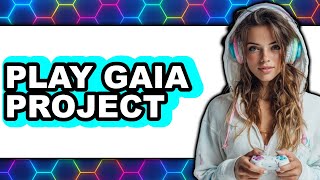 How to Play Gaia Project (New 2025) - A Beginner's Guide