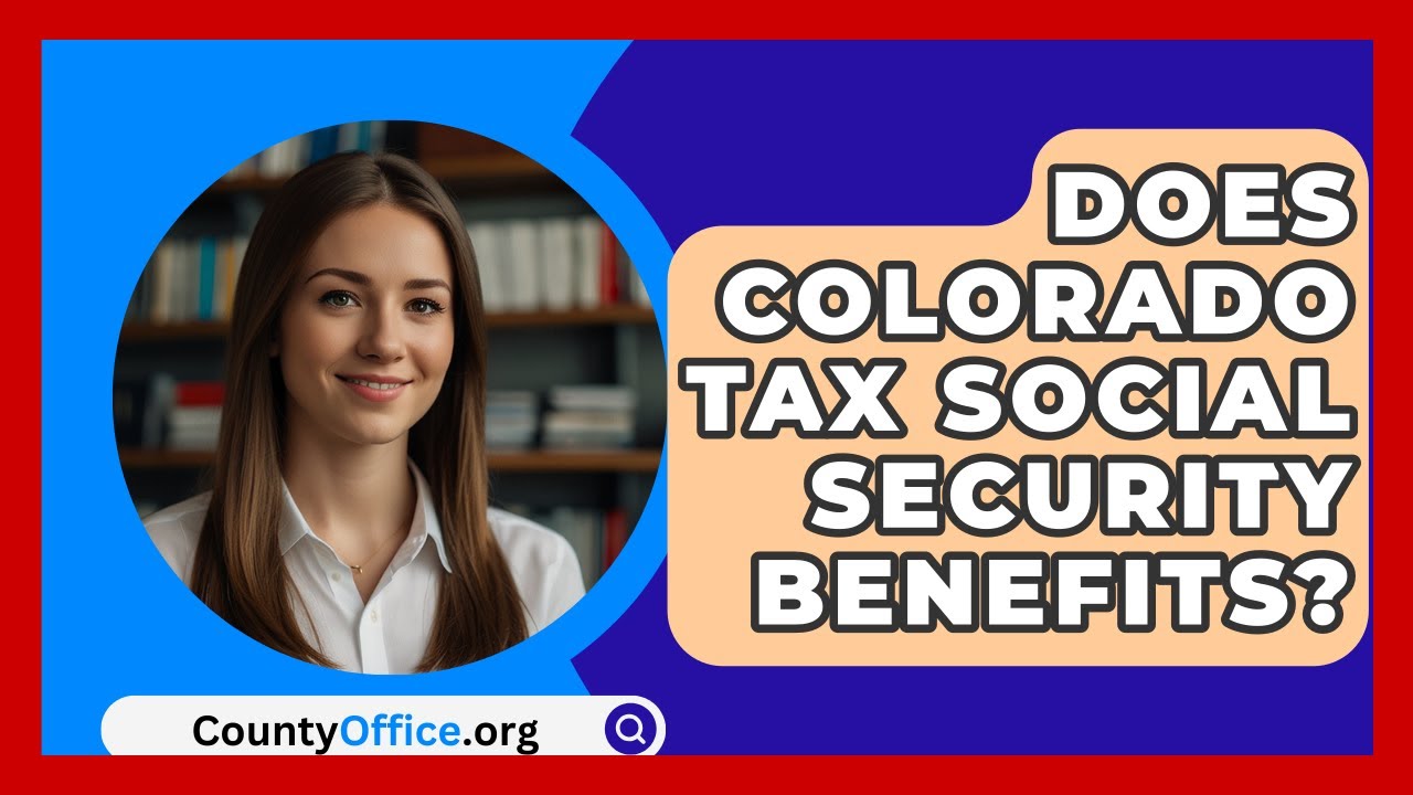 Does Colorado Tax Social Security Benefits? - CountyOffice.org