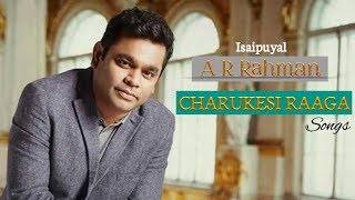 Isaipuyal A R Rahman Charukesi raaga songs