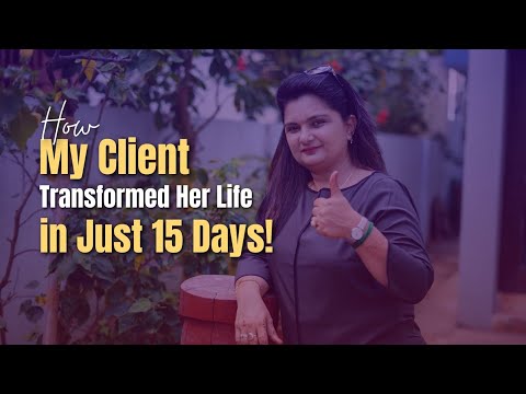 How My Client Transformed Her Life in Just 15 Days!